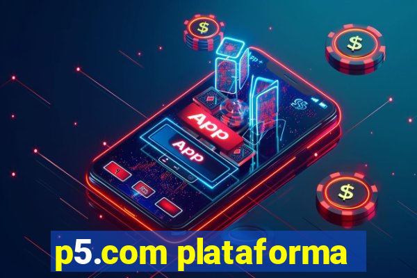 p5.com plataforma